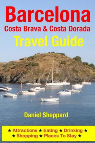 Kniha Barcelona, Costa Brava & Costa Dorada Travel Guide Daniel Sheppard