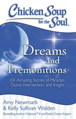 Książka Chicken Soup for the Soul: Dreams and Premonitions Amy Newmark