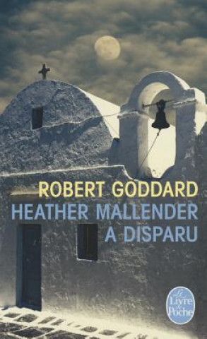 Könyv Heather Mallender a disparu Robert Goddard