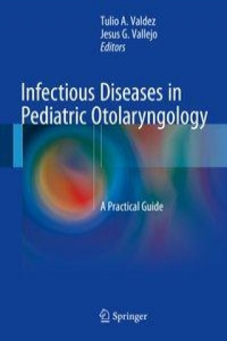 Kniha Infectious Diseases in Pediatric Otolaryngology Tulio Valdez