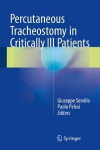 Könyv Percutaneous Tracheostomy in Critically Ill Patients Giuseppe Servillo