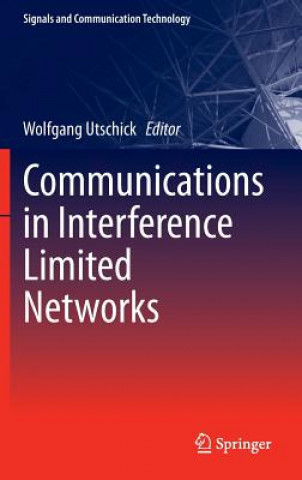 Kniha Communications in Interference Limited Networks Wolfgang Utschick