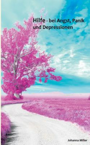 Βιβλίο Hilfe - bei Angst, Panik und Depressionen Johanna Miller