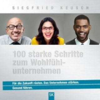 Kniha 100 starke Schritte zum Wohlfühlunternehmen Siegfried Keusch