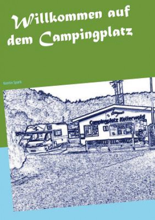 Knjiga Willkommen auf dem Campingplatz Kentin Spark