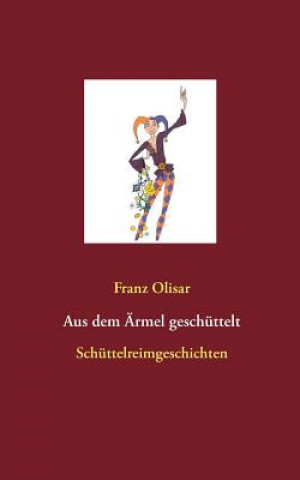 Kniha Aus dem AErmel geschuttelt Franz Olisar