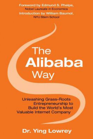 Livre Alibaba Way: Unleashing Grass-Roots Entrepreneurship to Build the World's Most Innovative Internet Company Ying Lowrey