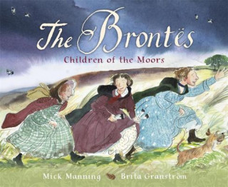 Könyv The Brontes - Children of the Moors Mick Manning