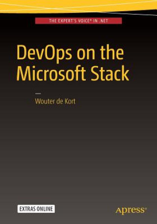 Kniha DevOps on the Microsoft Stack Wouter de Kort