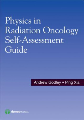 Kniha Physics in Radiation Oncology Self-Assessment Guide Andrew Godley