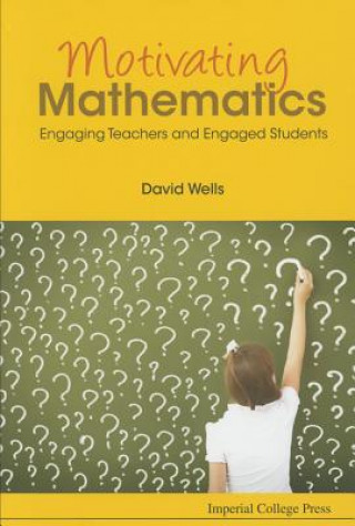 Libro Motivating Mathematics: Engaging Teachers And Engaged Students David Wells