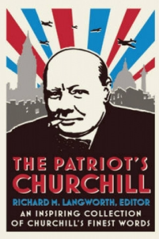Kniha Patriot's Churchill Richard M Langworth