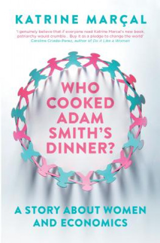 Könyv Who Cooked Adam Smith's Dinner? Katrine Marcal