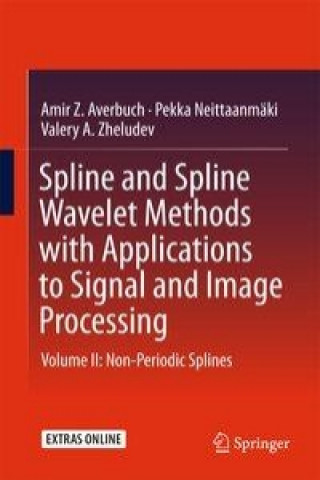 Könyv Spline and Spline Wavelet Methods with Applications to Signal and Image Processing Amir Z. Averbuch