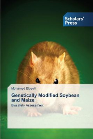 Könyv Genetically Modified Soybean and Maize Elbeeli Mohamed