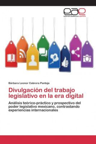 Kniha Divulgacion del trabajo legislativo en la era digital Cabrera Pantoja Barbara Leonor