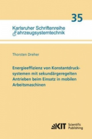 Książka Energieeffizienz von Konstantdrucksystemen mit sekundärgeregelten Antrieben beim Einsatz in mobilen Arbeitsmaschinen Thorsten Dreher