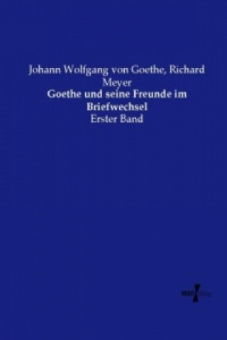 Książka Goethe und seine Freunde im Briefwechsel Johann Wolfgang von Goethe