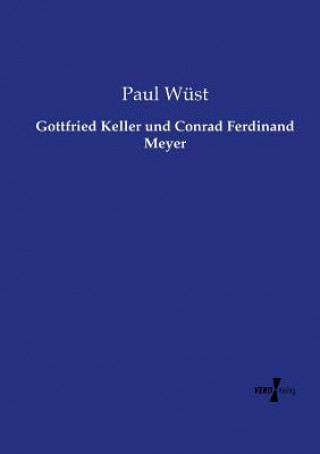 Libro Gottfried Keller und Conrad Ferdinand Meyer Paul Wust