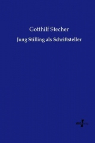Knjiga Jung Stilling als Schriftsteller Gotthilf Stecher