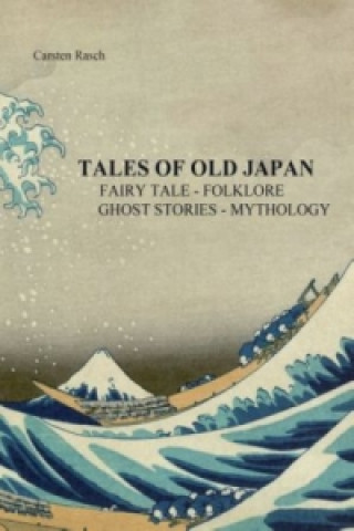 Carte TALES OF OLD JAPAN FAIRY TALE  - FOLKLORE - GHOST STORIES - MYTHOLOGY Carsten Rasch