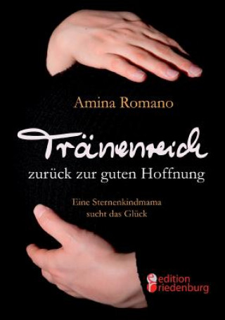Książka Tranenreich zuruck zur guten Hoffnung - Eine Sternenkindmama sucht das Gluck Amina Romano
