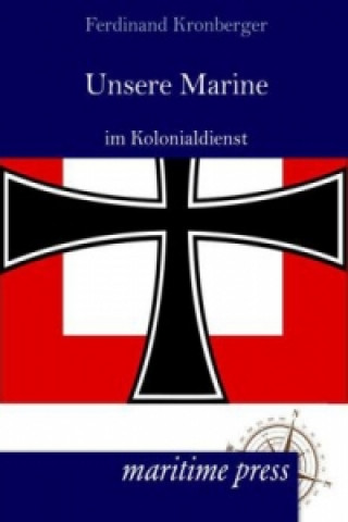 Carte Unsere Marine im Kolonialdienst Ferdinand Kronberger