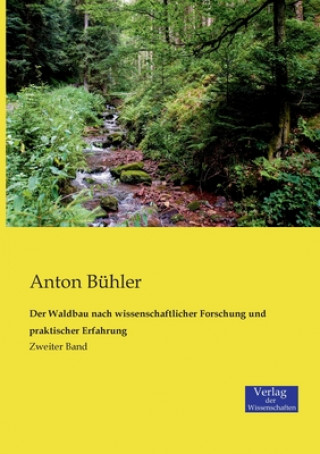 Kniha Waldbau nach wissenschaftlicher Forschung und praktischer Erfahrung Anton Buhler