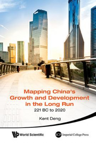 Carte Mapping China's Growth And Development In The Long Run, 221 Bc To 2020 Kent G. Deng