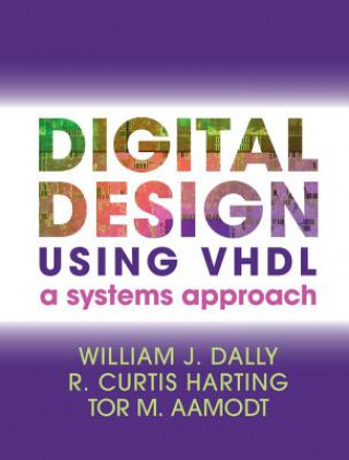 Książka Digital Design Using VHDL William J. Dally