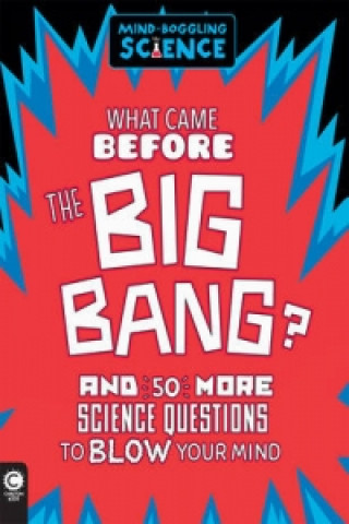 Carte Mind-Boggling Science: What Came Before The Big Bang? Simon Holland