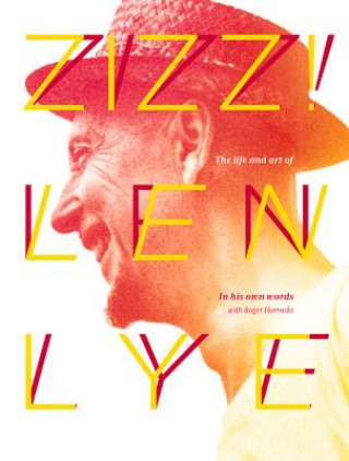 Kniha Zizz: The Life & art of Len Lye, in his own words Len Lye