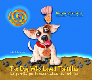 Kniha Dog Who Loved Tortillas Benjamin Alire Saenz