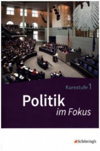Kniha Politik im Fokus - Arbeitsbücher für Gemeinschaftskunde in der Kursstufe des Gymnasiums (2-stündig) in Baden-Württemberg 