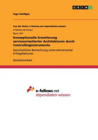 Książka Konzeptionelle Erweiterung serviceorientierter Architekturen durch Controllinginstrumente Ingo Steffgen