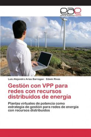 Kniha Gestion con VPP para redes con recursos distribuidos de energia Arias Barragan Luis Alejandro