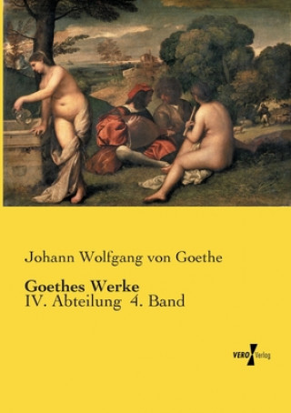 Könyv Goethes Werke Johann Wolfgang von Goethe