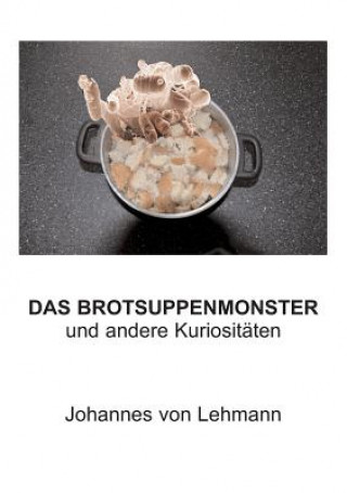 Buch Brotsuppenmonster Johannes Von Lehmann