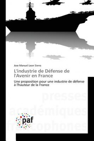 Buch L'Industrie de Defense de l'Avenir En France Sierra-J