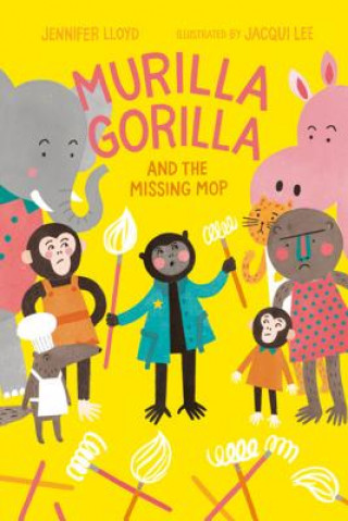 Könyv Murilla Gorilla And The Missing Mop Jennifer Lloyd