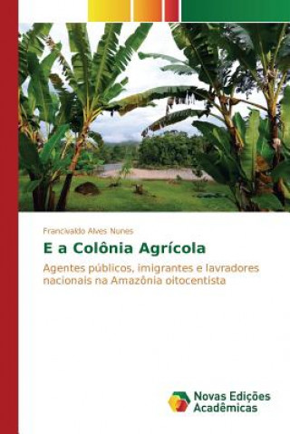 Könyv E a Colonia Agricola Nunes Francivaldo Alves