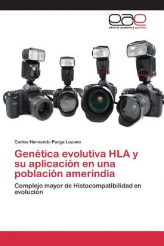 Kniha Genetica evolutiva HLA y su aplicacion en una poblacion amerindia Parga Lozano Carlos Hernando