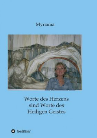 Kniha Worte des Herzens sind Worte des Heiligen Geistes - Myriama