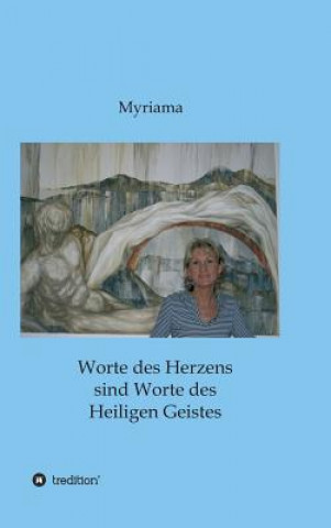 Kniha Worte des Herzens sind Worte des Heiligen Geistes - Myriama