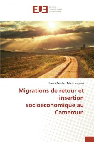 Kniha Migrations de Retour Et Insertion Socioeconomique Au Cameroun Tchokouagueu-F