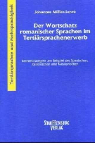 Carte Der Wortschatz romanischer Sprachen im Tertiärsprachenerwerb Johannes Müller-Lance