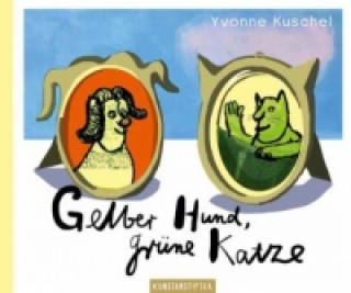 Kniha Gelber Hund, grüne Katze Yvonne Kuschel