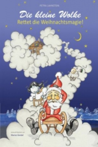 Kniha Die kleine Wolke - Rettet die Weihnachtsmagie! Petra Lahnstein