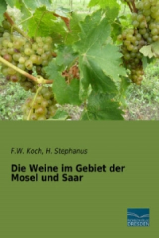 Książka Die Weine im Gebiet der Mosel und Saar F. W. Koch