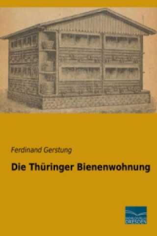 Книга Die Thüringer Bienenwohnung Ferdinand Gerstung
